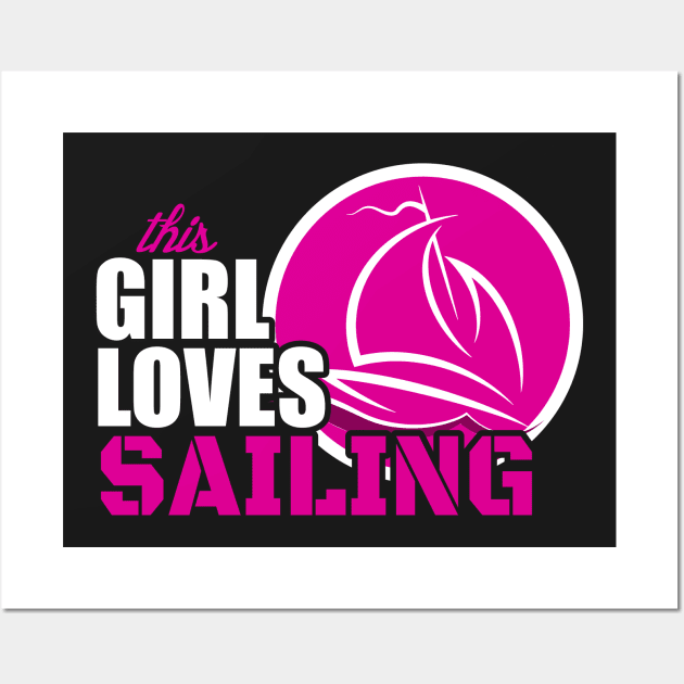 This Girl Loves Sailing Wall Art by Love2Dance